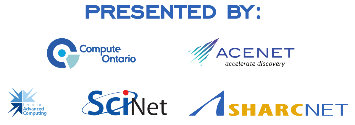 Presented by the Compute Ontario, ACENET, the Centre for Advanced Computing, SciNet, and SHARCNET.